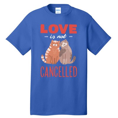 Love Cat Design Gift Love Is Not Cancelled Meaningful Gift Tall T-Shirt