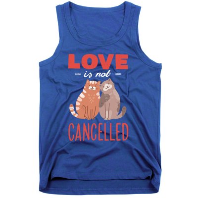 Love Cat Design Gift Love Is Not Cancelled Meaningful Gift Tank Top