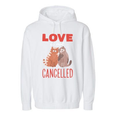 Love Cat Design Gift Love Is Not Cancelled Meaningful Gift Garment-Dyed Fleece Hoodie