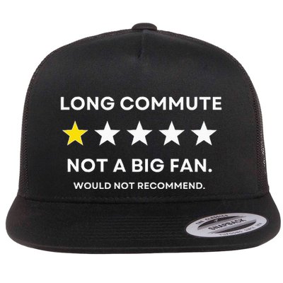 Long Commute Did Not Enjoy Would Not Recommend Flat Bill Trucker Hat