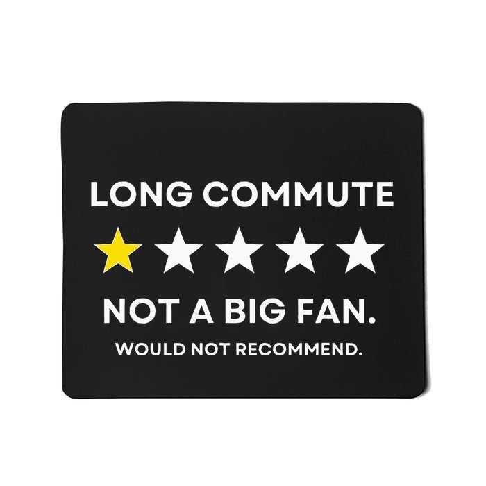 Long Commute Did Not Enjoy Would Not Recommend Mousepad