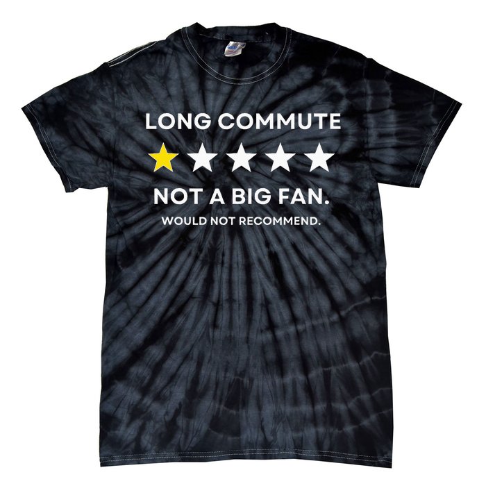 Long Commute Did Not Enjoy Would Not Recommend Tie-Dye T-Shirt