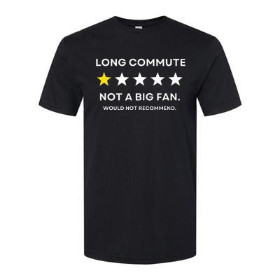 Long Commute Did Not Enjoy Would Not Recommend Softstyle CVC T-Shirt