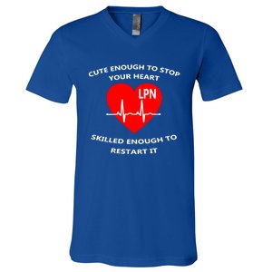 Lpn Cute Enough To Stop Your Heart Skilled To Restart Gift Cool Gift V-Neck T-Shirt