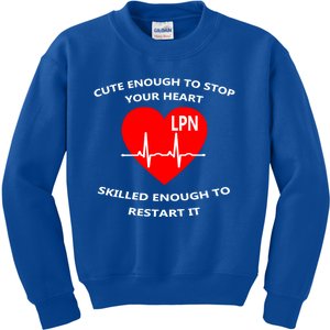 Lpn Cute Enough To Stop Your Heart Skilled To Restart Gift Cool Gift Kids Sweatshirt