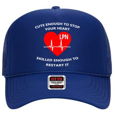 Lpn Cute Enough To Stop Your Heart Skilled To Restart Gift Cool Gift High Crown Mesh Back Trucker Hat