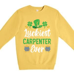 Luckiest Carpenter Ever St Patrick's Saint Pattys Day Funny Gift Premium Crewneck Sweatshirt