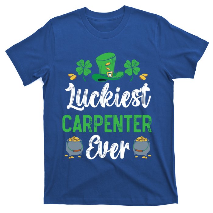 Luckiest Carpenter Ever St Patrick's Saint Pattys Day Funny Gift T-Shirt