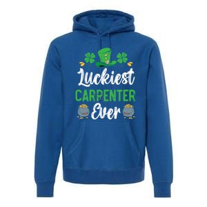 Luckiest Carpenter Ever St Patrick's Saint Pattys Day Funny Gift Premium Hoodie