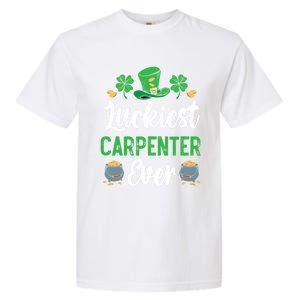 Luckiest Carpenter Ever St Patrick's Saint Pattys Day Funny Gift Garment-Dyed Heavyweight T-Shirt