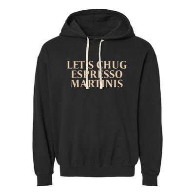 LetS Chug Espresso Martinis Garment-Dyed Fleece Hoodie