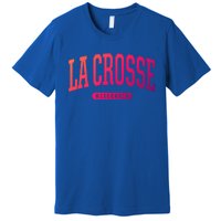 La Crosse Funny Gift Cute Gift College University Style Wi Usa Gift Premium T-Shirt