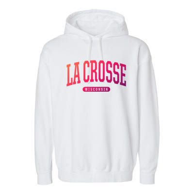 La Crosse Funny Gift Cute Gift College University Style Wi Usa Gift Garment-Dyed Fleece Hoodie