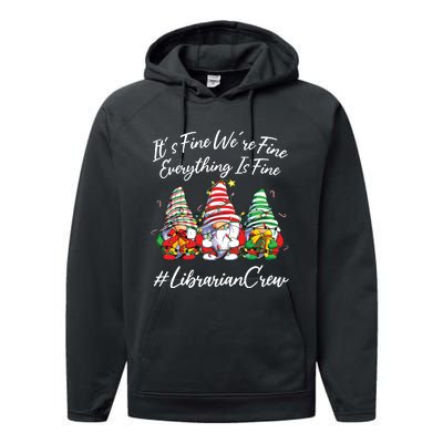 Librarian Crew Funny Everything Is Fine Christmas Gnomie Performance Fleece Hoodie