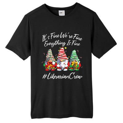 Librarian Crew Funny Everything Is Fine Christmas Gnomie Tall Fusion ChromaSoft Performance T-Shirt