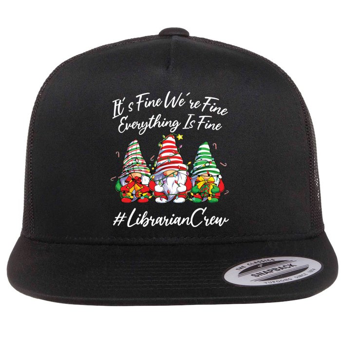 Librarian Crew Funny Everything Is Fine Christmas Gnomie Flat Bill Trucker Hat