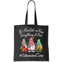 Librarian Crew Funny Everything Is Fine Christmas Gnomie Tote Bag