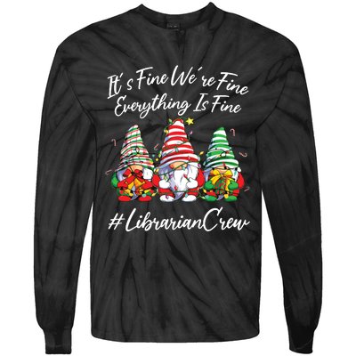 Librarian Crew Funny Everything Is Fine Christmas Gnomie Tie-Dye Long Sleeve Shirt