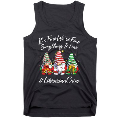 Librarian Crew Funny Everything Is Fine Christmas Gnomie Tank Top