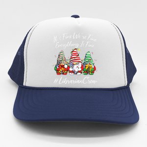 Librarian Crew Funny Everything Is Fine Christmas Gnomie Trucker Hat