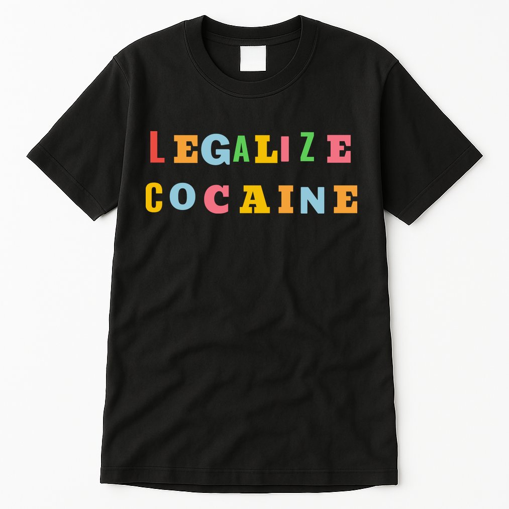 Legalize Cocaine Funny Design Tall T-Shirt