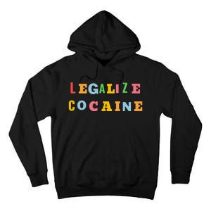 Legalize Cocaine Funny Design Tall Hoodie