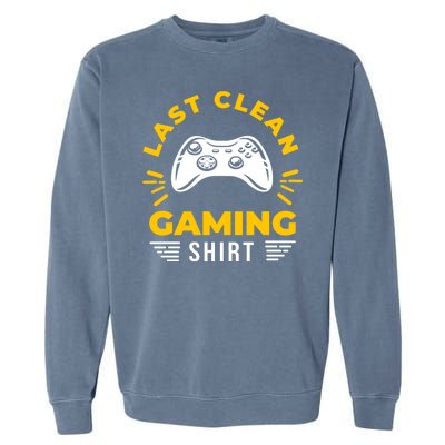 Last Clean Gaming Shirt Garment-Dyed Sweatshirt