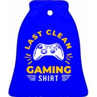 Last Clean Gaming Shirt Ceramic Bell Ornament