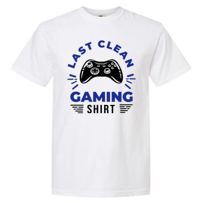 Last Clean Gaming Shirt Garment-Dyed Heavyweight T-Shirt