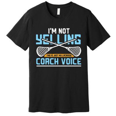 Lacrosse Coach Gift Lax Sticks Funny Coach Voice Premium T-Shirt