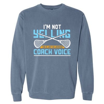 Lacrosse Coach Gift Lax Sticks Funny Coach Voice Garment-Dyed Sweatshirt