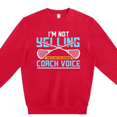 Lacrosse Coach Gift Lax Sticks Funny Coach Voice Premium Crewneck Sweatshirt