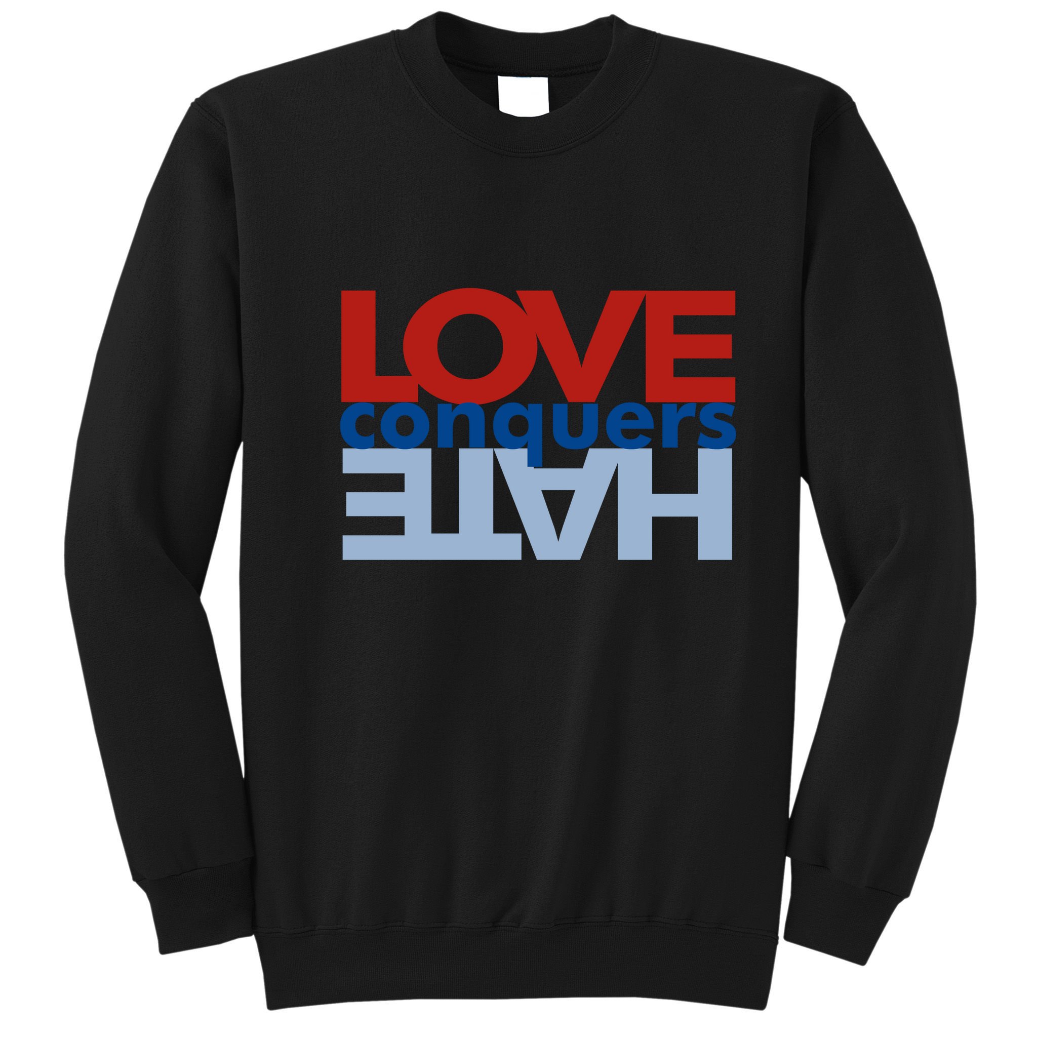 Love Conquers Hate Sweatshirt