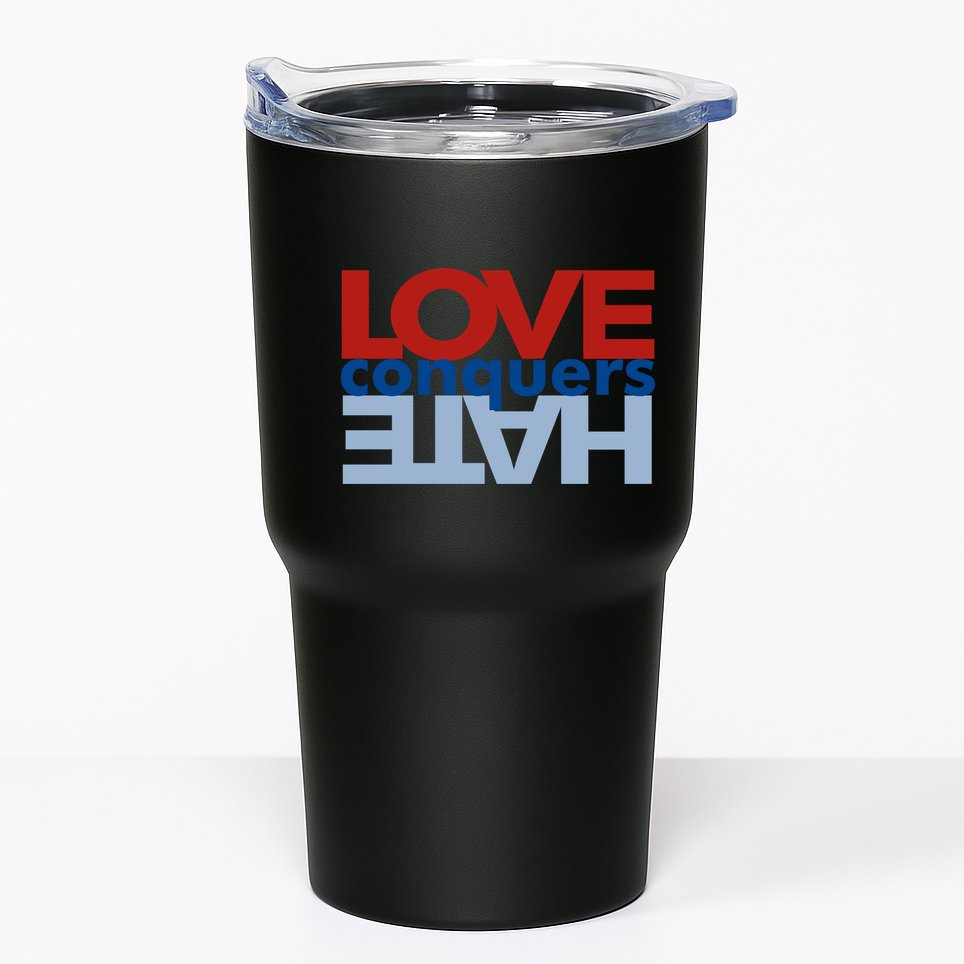 Love Conquers Hate Tumbler
