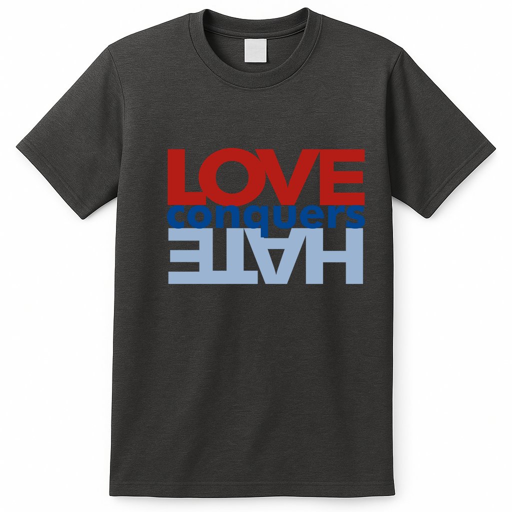 Love Conquers Hate T-Shirt