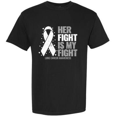 Lung Cancer Her Fight Is My Fight Lung Cancer Awareness Garment-Dyed Heavyweight T-Shirt