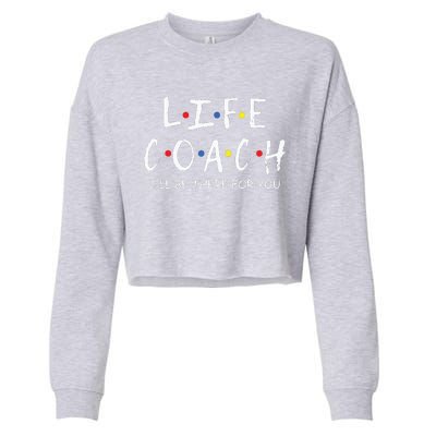 Life Coach Ill Be There For You Mentor Health Coach Cropped Pullover Crew