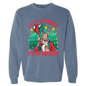 LetS Celebrate ItS My Birthday Funny Christmas Jesus Funny Gift Garment-Dyed Sweatshirt