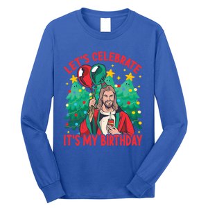 LetS Celebrate ItS My Birthday Funny Christmas Jesus Funny Gift Long Sleeve Shirt