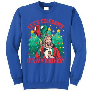 LetS Celebrate ItS My Birthday Funny Christmas Jesus Funny Gift Sweatshirt