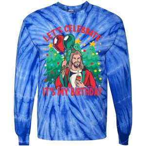 LetS Celebrate ItS My Birthday Funny Christmas Jesus Funny Gift Tie-Dye Long Sleeve Shirt