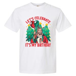 LetS Celebrate ItS My Birthday Funny Christmas Jesus Funny Gift Garment-Dyed Heavyweight T-Shirt