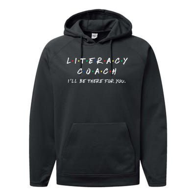 Literacy Coach ILl Be There For You Reading Teacher Teach Performance Fleece Hoodie