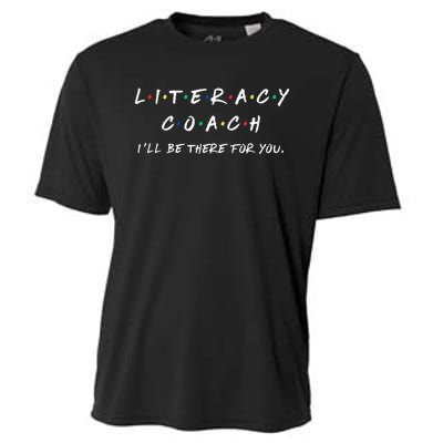 Literacy Coach ILl Be There For You Reading Teacher Teach Cooling Performance Crew T-Shirt