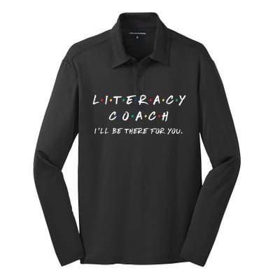 Literacy Coach ILl Be There For You Reading Teacher Teach Silk Touch Performance Long Sleeve Polo