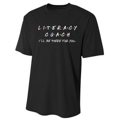 Literacy Coach ILl Be There For You Reading Teacher Teach Performance Sprint T-Shirt