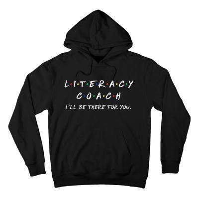 Literacy Coach ILl Be There For You Reading Teacher Teach Tall Hoodie