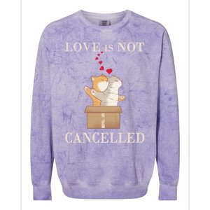 Love Cats In The Box Great Gift Love Is Not Cancelled Gift Colorblast Crewneck Sweatshirt