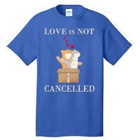 Love Cats In The Box Great Gift Love Is Not Cancelled Gift Tall T-Shirt