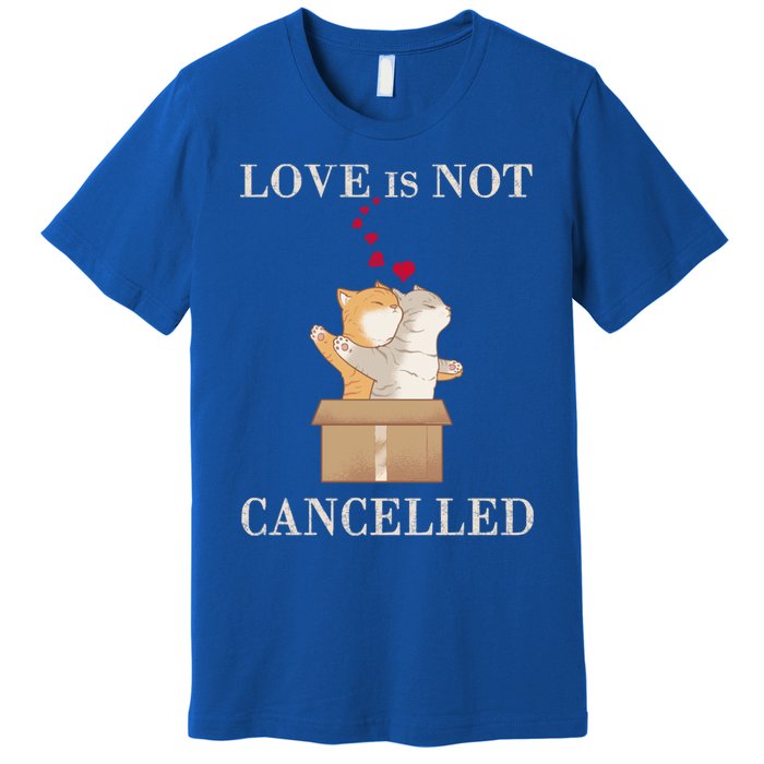 Love Cats In The Box Great Gift Love Is Not Cancelled Gift Premium T-Shirt